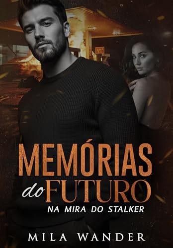 Memórias do Futuro: Na Mira do Stalker