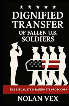 Hardcover Dignified Transfer of Fallen U.S. Soldiers: The Ritual, Its Meaning, Its Protocols Book