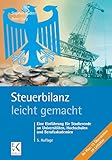 Steuerbilanz – leicht gemacht.: Eine Einführung für Studierende an Universitäten, Hochschulen und Berufsakademien. (BLAUE SERIE – leicht gemacht)