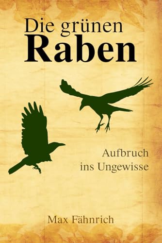 Die grünen Raben: Aufbruch ins Ungewisse (German Edition)