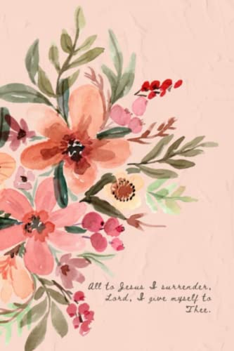 I Surrender All | Lined Pages | 6 x 9 | 125 pages | Soft Touch Paperback | Women's Journal | Watercolor Floral | Pink | Prayer Journal | Bible Study Journal