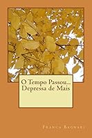 O Tempo Passou... Depressa de Mais 1517101247 Book Cover