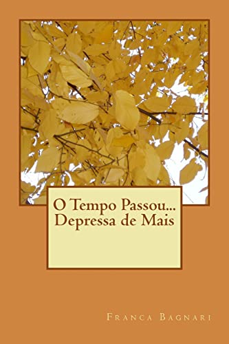 O Tempo Passou... Depressa de Mais (Portuguese Edition)