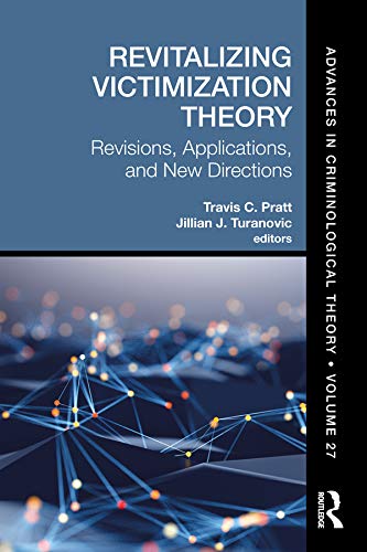 Revitalizing Victimization Theory: Revisions, Applications, and New Directions (Advances in Criminological Theory)
