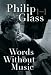 Words Without Music: A Memoir