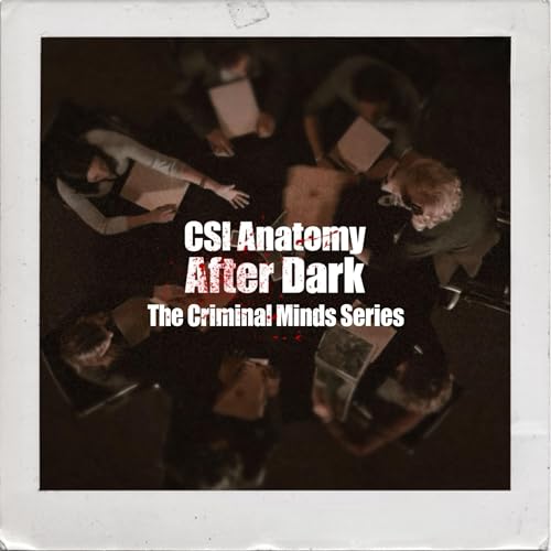 CSI Anatomy After Dark- The Criminal Series- To Hell and Back