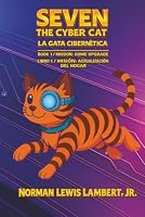 Seven the Cyber Cat / Seven, la Gata Cibernética: Mission: Home Upgrade / Misión: Actualización del Hogar (Spanish Edition) 1969855169 Book Cover