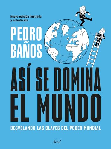 Así se domina el mundo. Nueva edición ilustrada: Desvelando las claves del poder mundial (Ariel)