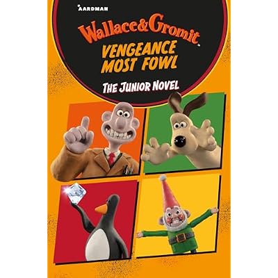Wallace & Gromit Vengeance Most Fowl: The Junior Novel