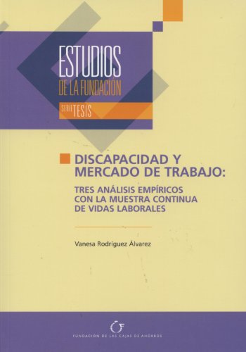 estudios de la fundacion discapacidad y Mercado de trabajo: tresanalisis empiricos con la