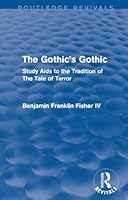 The Gothic's Gothic: Study AIDS to the Tradition of the Tale of Terror (Garland Reference Library of the Humanities) 1138671495 Book Cover