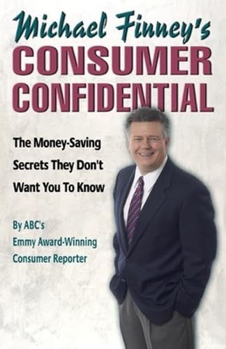 Michael Finney's Consumer Confidential: The Money-Saving Secrets They Don't Want