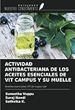 ACTIVIDAD ANTIBACTERIANA DE LOS ACEITES ESENCIALES DE VIT CAMPUS Y SU MUELLE: Aceites esenciales VIT de vuppu lab