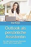 ms outlook 2013 kaufen  Outlook als persönliche Assistentin: für die Versionen Outlook 2010, 2013 und 2016 (Kurz & Knackig)