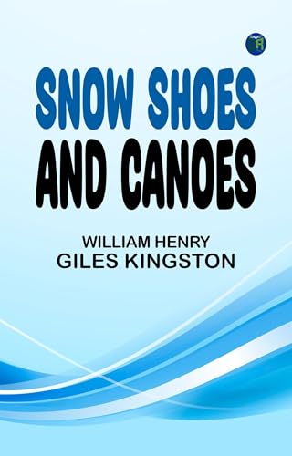Snow Shoes and Canoes