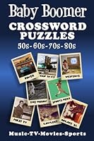 Baby Boomer Crossword Puzzles: 1950s, 1960s, 1970s, 1980s - Music, TV, Movies, Sports and People B0BNKFJQ76 Book Cover