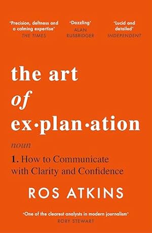 Book cover The Art of Explanation: How to Communicate with Clarity and Confidence