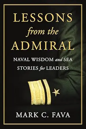 Lessons from the Admiral Naval Wisdom and Sea Stories for Leaders Hardcover January 28, 2025
