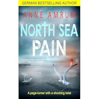North Sea Pain: A page-turner with a shocking twist Audiobook By Anne Amrum cover art
