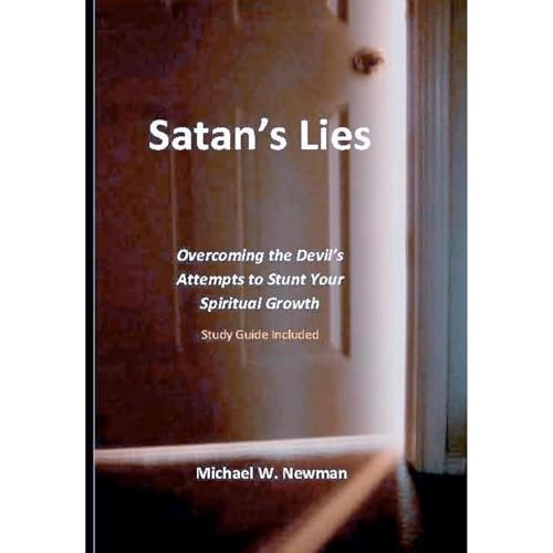 Satan's Lies: Overcoming the Devil's Attempts to Stunt Your Spiritual Growth by Michael W. Newman episode artwork