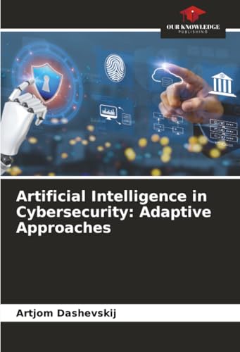 Artificial Intelligence in Cybersecurity: Adaptive Approaches
