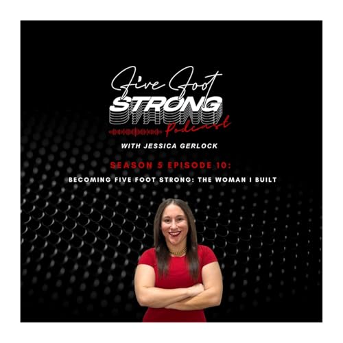 Becoming Five Foot Strong: The Woman I Built