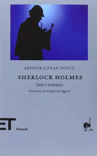 Sherlock Holmes: Tutti i Romanzi