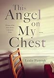 This Angel on My Chest (Pitt Drue Heinz Lit Prize)