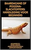 pogona henrylawsoni nourriture  BAARDAGAME OF POGONA-SLACHTOFFERS: HANDLEIDING VOOR BEGINNERS (Dutch Edition)