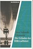  Die Gründer der DDR-Luftfahrt (Militärverlag)