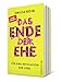 Das Ende der Ehe: Für eine Revolution der Liebe | Feministische Impulse für die Abschaffung einer patriarchalen Institution
