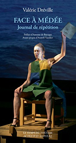 Amazon Com Face A Medee Journal De Repetition Le Temps Du Theatre French Edition Ebook Dreville Valerie Lot Laurencine Baecque Antoine De Vassiliev Anatoli Dreville Valerie Kindle Store