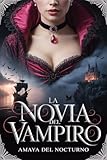 libros del siglo xviii  La Novia del Vampiro: Ella está muriendo. Él lleva siglos muerto. Juntos, incendiaron el destino.