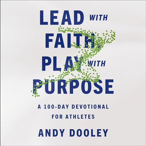 Lead with Faith, Play with Purpose by Andy Dooley episode artwork