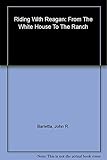 Riding With Reagan: From The White House to the Ranch
