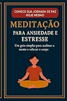 Meditação para Ansiedade e Estresse: Técnicas de respiração e mindfulness para acalmar a mente e recuperar o equilíbrio emocional B0G3B7D42B Book Cover