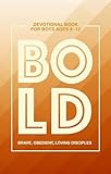  BOLD: Brave, Obedient, Loving Disciples : A 35-Day Devotional for Boys Ages 8-12 (English Edition)