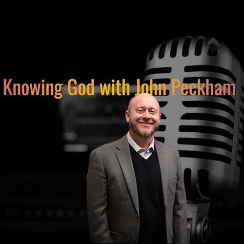 Knowing God With John Peckham cover art