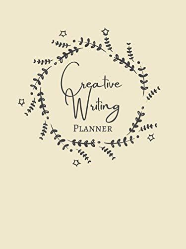 Creative Writing Planner: Handy Notebook to Help You In Your Creative Writing Lessons, Workbook to Note Class Overview, Content Outline&Required ... for Authors,Novice, Dummies&Storytellers