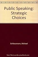 PUBLIC SPEAKING: STRATEGIC CHOICES 0840396031 Book Cover