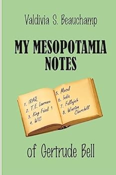 Paperback My MESOPOTAMIA Notes: Of Gertrude Bell Book