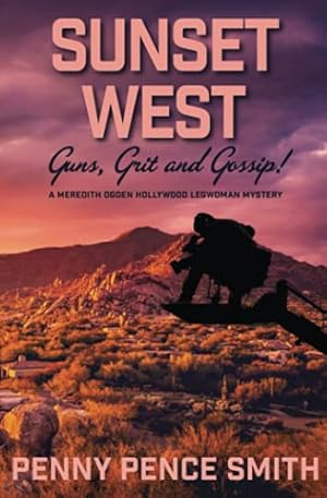 Sunset West—Guns, Grit and Gossip: A Meredith Ogden Hollywood Legwoman Mystery
