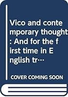 Vico and Contemporary Thought: And for the First Time in English Translation Vico's Essay on the Heroic Mind 0391009117 Book Cover