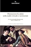 Promuovere la salute nella realtà virtuale e territoriale (Italian Edition)