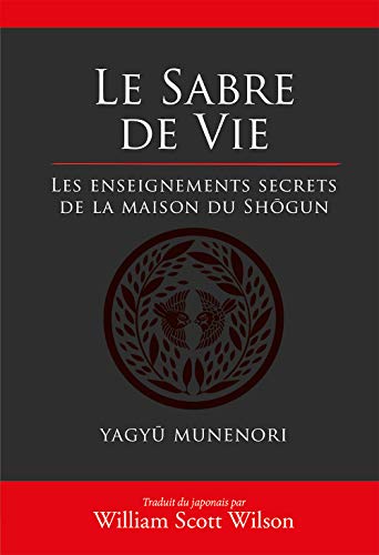 Télécharger Le sabre de vie : Les enseignements secrets de la maison du Shôgun PDF Ebook En Ligne