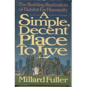 Paperback A Simple, Decent Place to Live: The Building Realization of Habitat for Humanity Book