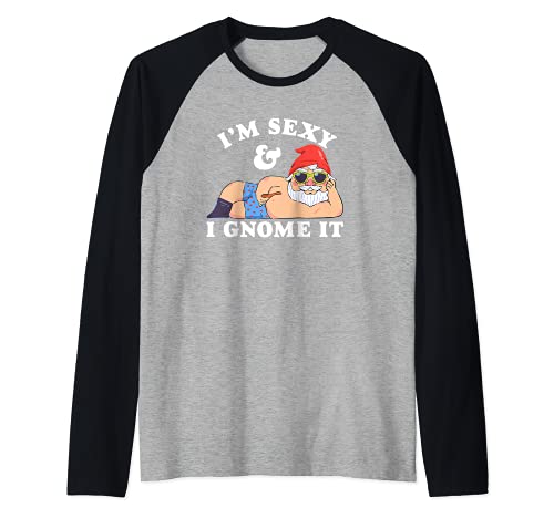 I'm sexy and I Gnome It Funny Christmas Pun Gardening Manche Raglan