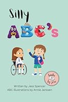 Silly ABC's: A rhyming book featuring silly pictures of the ABCs and includes the American Sign Language alphabet B0F67CBV7B Book Cover