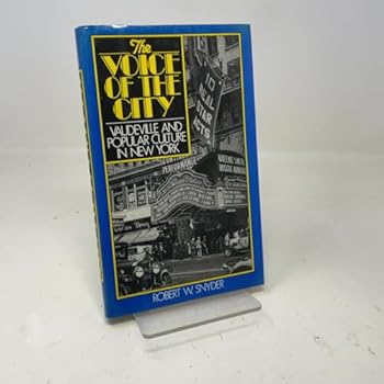 Hardcover The Voice of the City: Vaudeville and Popular Culture in New York Book