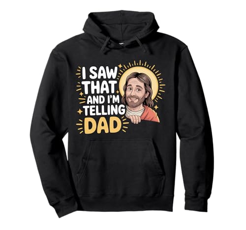 I Saw That And I'm Telling Dad Christian Meme Church |- Pullover Hoodie